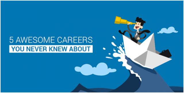 5 Awesome Careers You Never Knew About